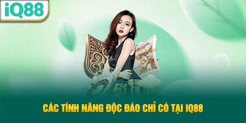 cac-tinh-nang-doc-dao-chi-co-tai-iq88_69_11zon