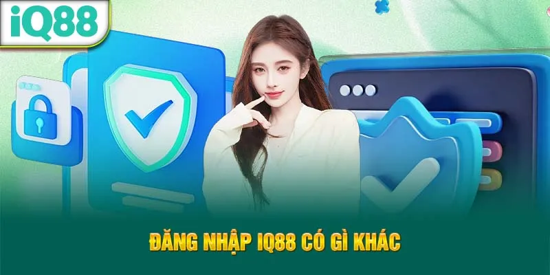 dang-nhap-iq88-co-gi-khac_45_11zon