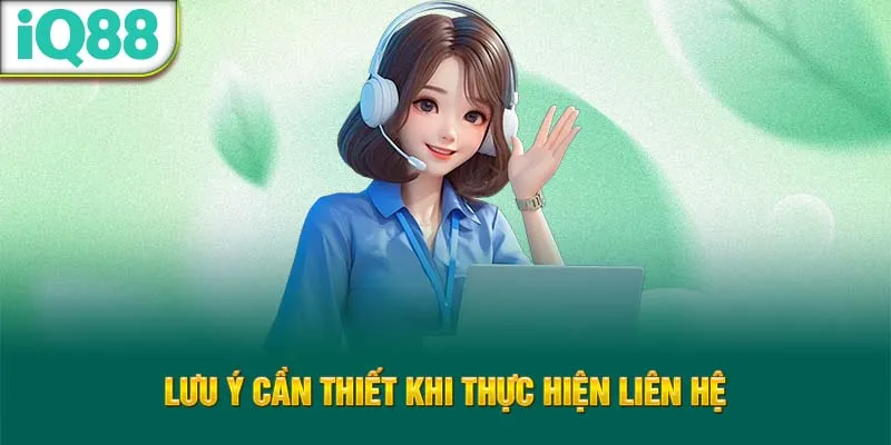 luu-y-can-thiet-khi-thuc-hien-lien-he_31_11zon