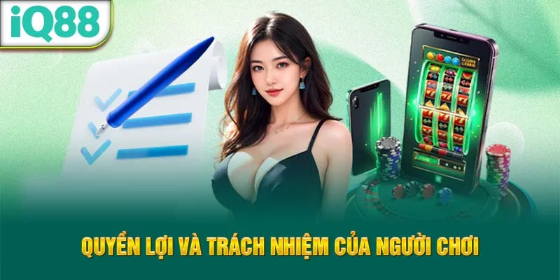 quyen-loi-va-trach-nhiem-cua-nguoi-choi_24_11zon