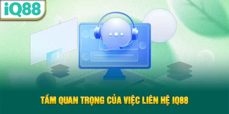 tam-quan-trong-cua-viec-lien-he-iq88_33_11zon